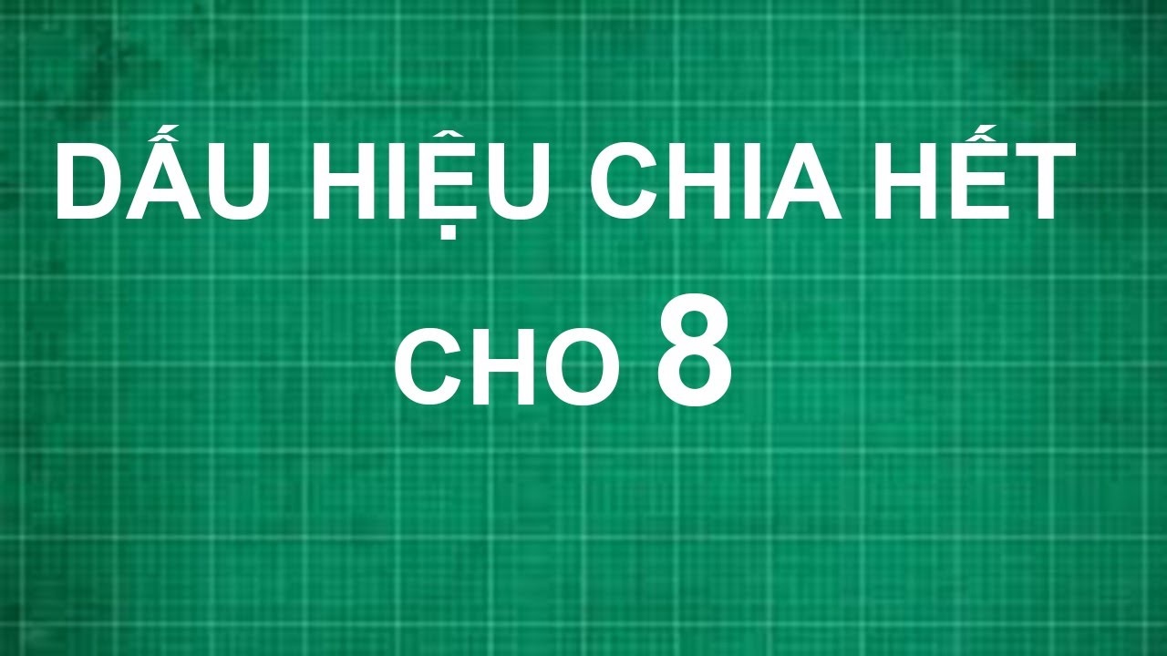 Các phương pháp kiểm tra nhanh số chia hết cho 8