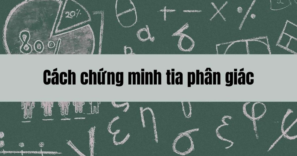 Cách chứng minh tia phân giác và phương pháp giải bài toán hình học đơn giản
