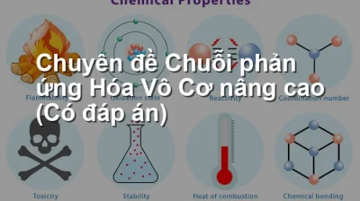 Chuyên đề Chuỗi phản ứng Hóa Vô Cơ nâng cao (Có đáp án)