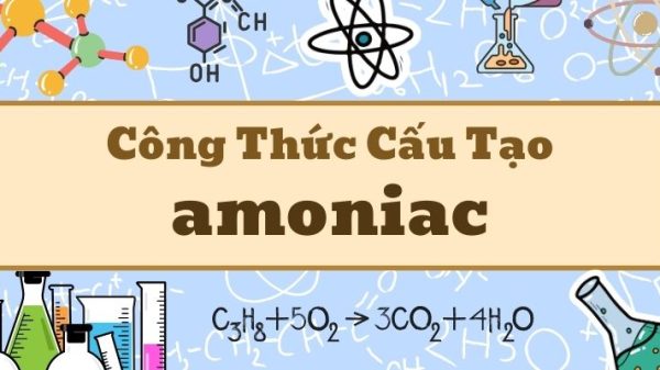 Tổng quan về công thức amoniac và các tính chất hóa học cơ bản