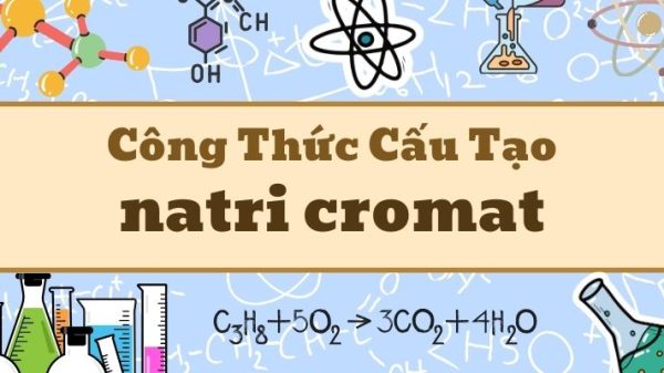 Hiểu sâu công thức hóa học của natri cromat và ứng dụng thực tế