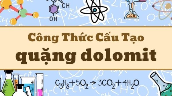 Kiến thức về công thức quặng dolomit và ứng dụng trong thực tiễn