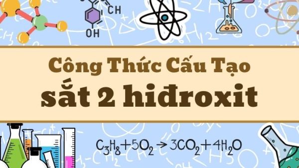 Kiến thức về công thức hóa học của sắt 2 hiđroxit và tính chất ứng dụng