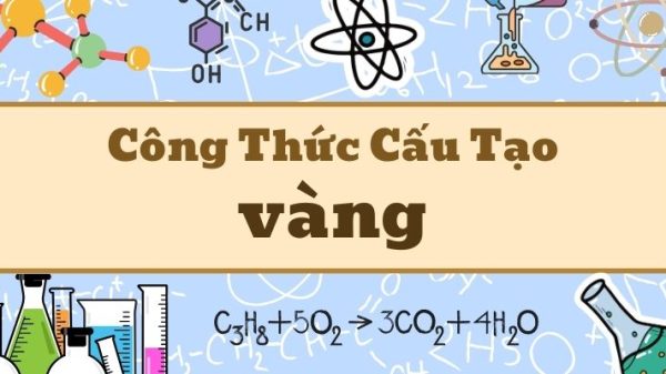 Học thuộc công thức hóa học của vàng và các phản ứng cơ bản
