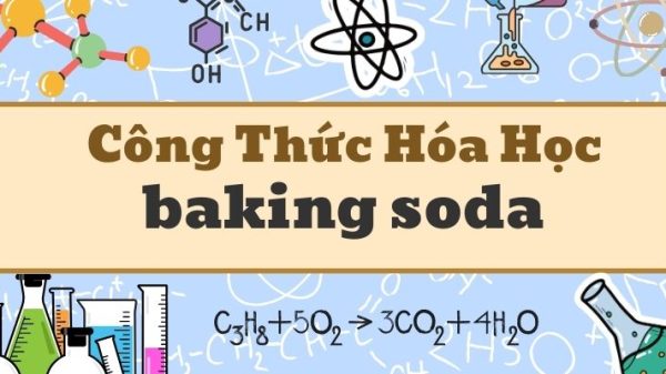 Tổng quan công thức hóa học của baking soda và ứng dụng thực tế