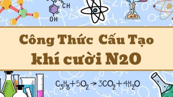 Khái quát công thức hóa học của khí cười N2O và ứng dụng thực tế