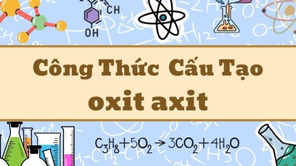Nắm kỹ công thức oxit axit và các phản ứng hóa học quan trọng