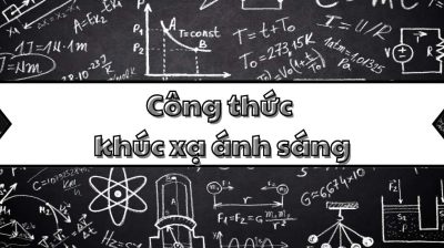Kiến thức về công thức khúc xạ ánh sáng và định luật Snell cơ bản