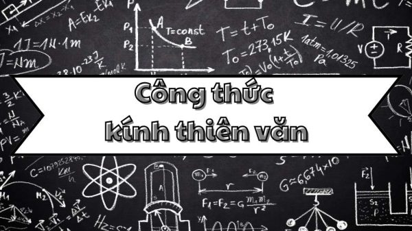 Thông tin về công thức kính thiên văn và cách tính toán cơ bản