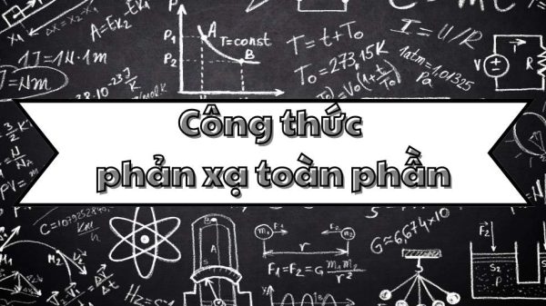Tìm hiểu công thức phản xạ toàn phần và các ứng dụng trong thực tiễn