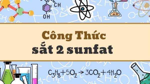 Công thức sắt 2 sunfat và hiểu sâu cấu tạo phân tử FeSO4 cơ bản