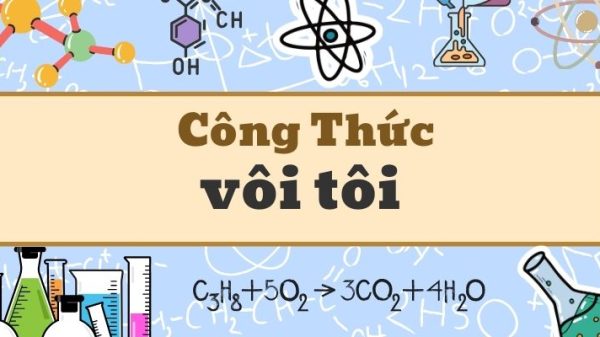Học thuộc công thức vôi tôi và ứng dụng trong đời sống hàng ngày