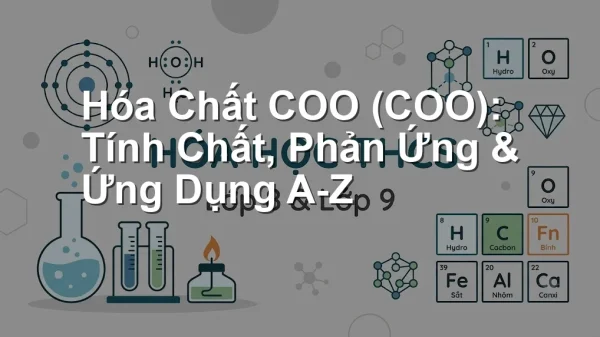 Hóa Chất COO (COO): Tính Chất, Phản Ứng & Ứng Dụng A-Z