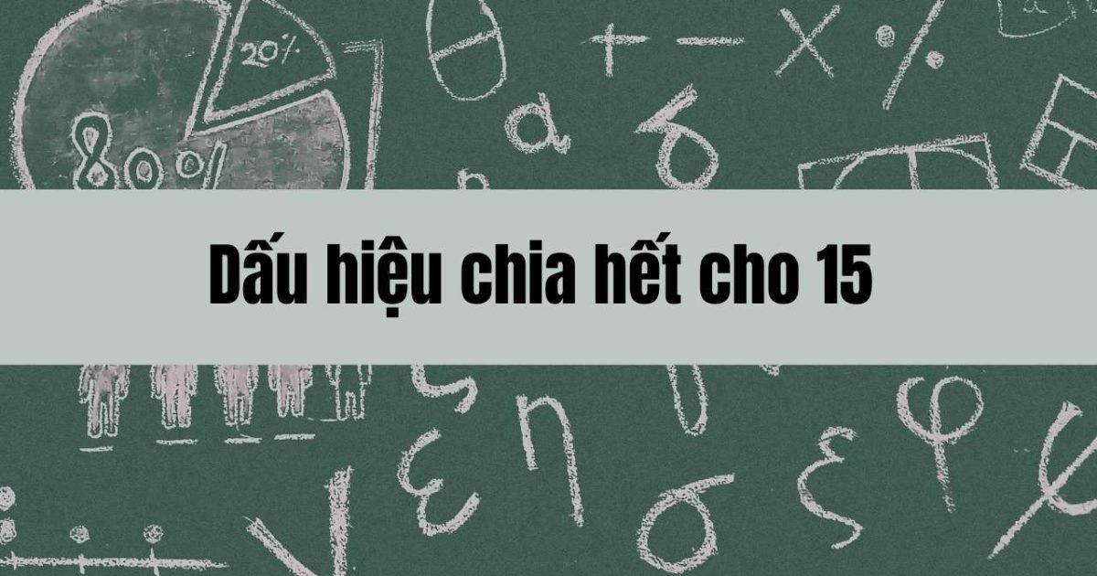 Dấu hiệu chia hết cho 15 – Cách nhận biết số chia hết cho 15 dễ hiểu