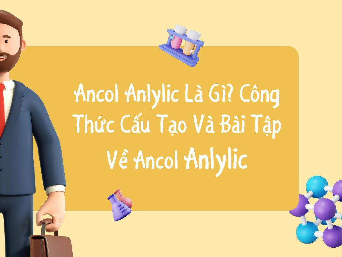 dinh-nghia-va-dac-diem-cua-ancol-anlylic Định nghĩa và đặc điểm của ancol anlylic