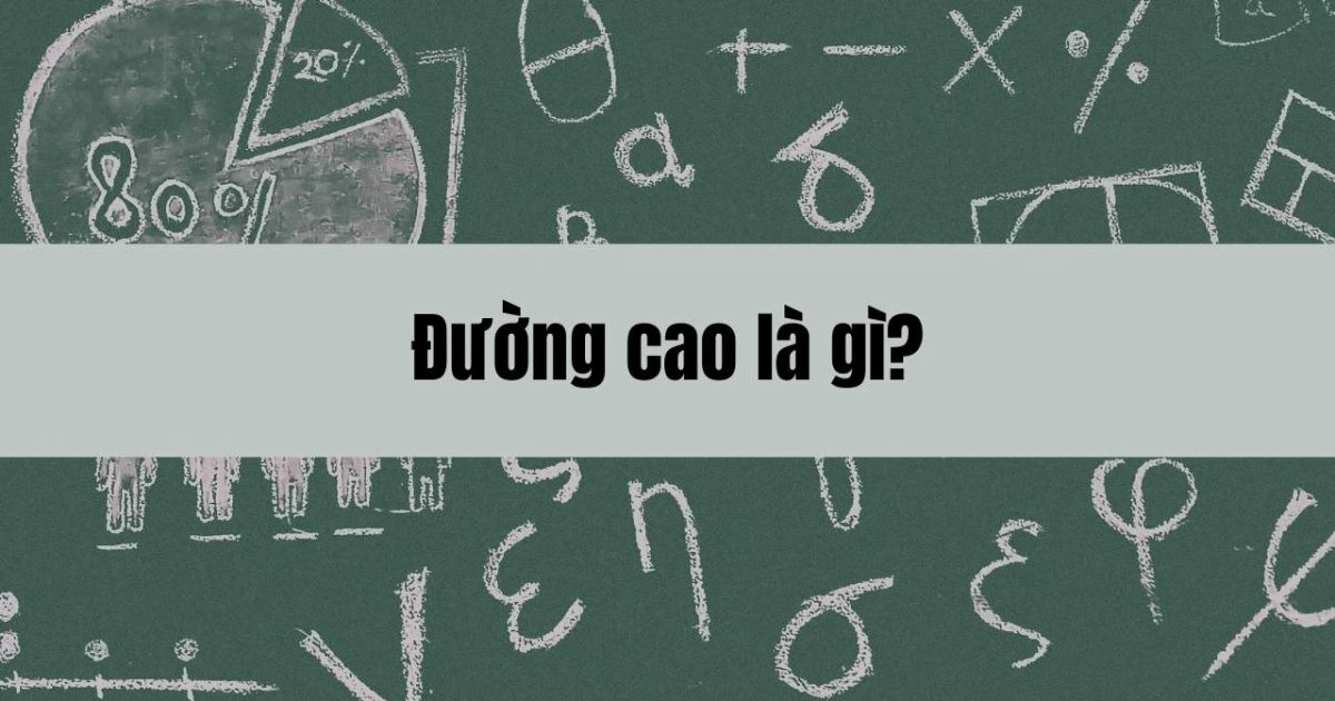 Đường cao trong tam giác là gì? Tính chất và bài toán liên quan đến đường cao