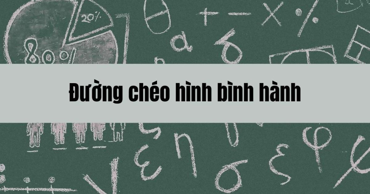 Đường chéo hình bình hành: Tính chất và cách tính chi tiết