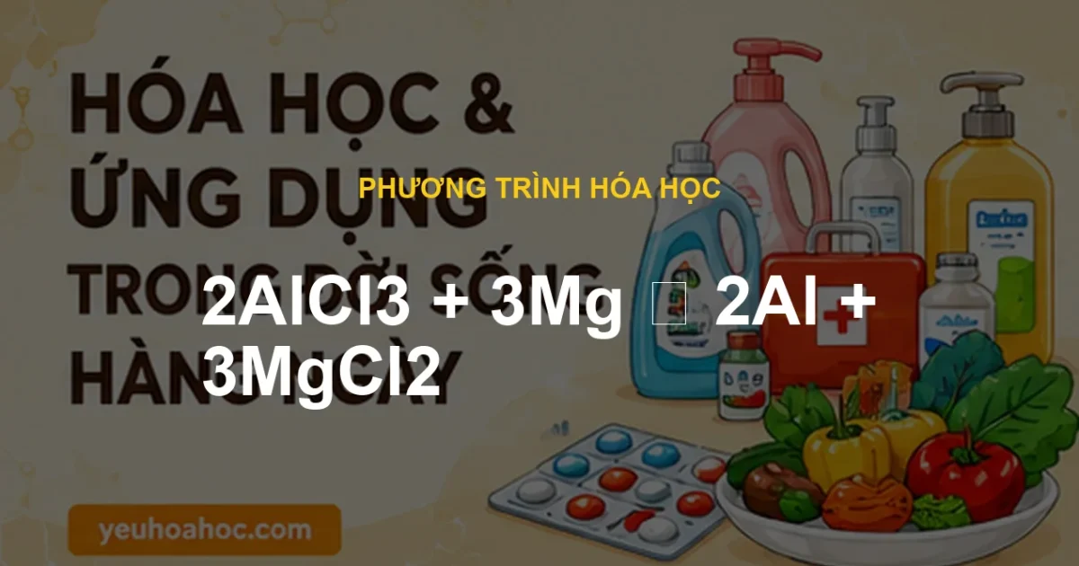 2AlCl3 + 3Mg ⟶ 2Al + 3MgCl2