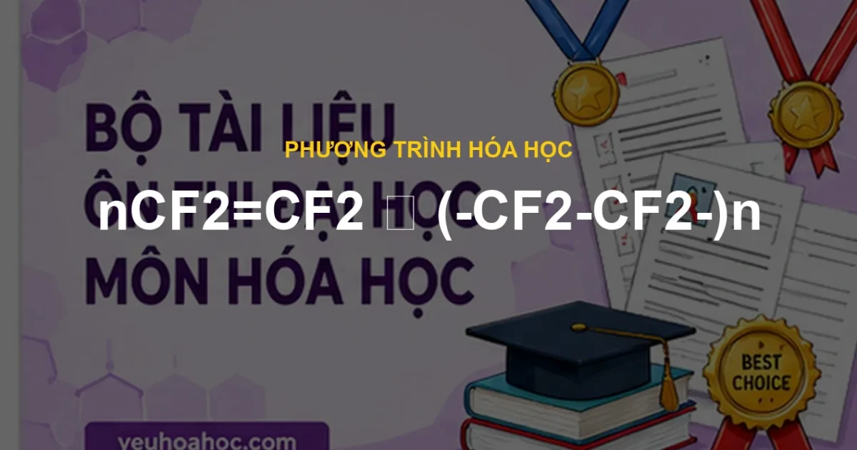 nCF2=CF2 ⟶ (-CF2-CF2-)n