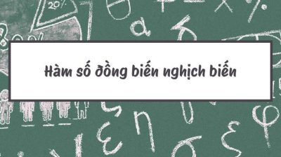 Tìm hiểu hàm số đồng biến nghịch biến và điều kiện xác định trên R