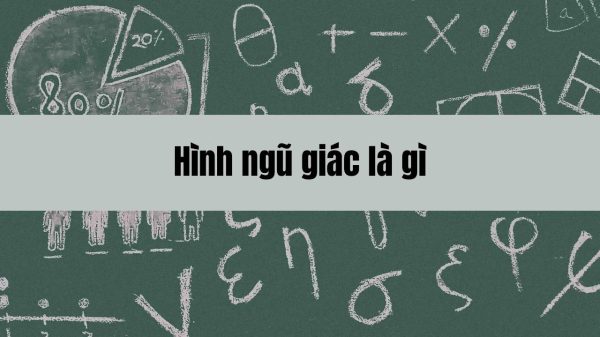 Hình ngũ giác là gì và cách tính diện tích, tính chất cơ bản trong toán học