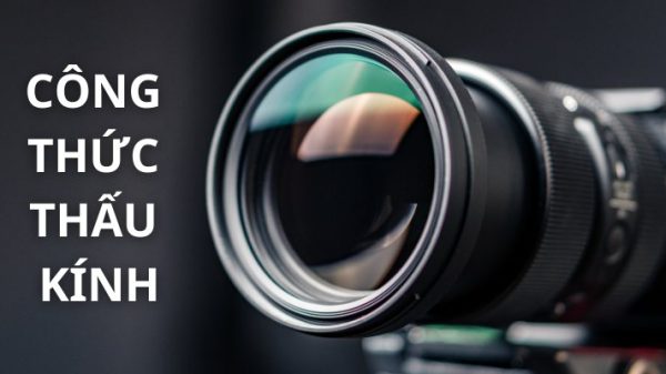 Giải thích công Thức Thấu Kính Hội Tụ, Phân Kì Chi Tiết Nhất – Vật Lý Lớp 11