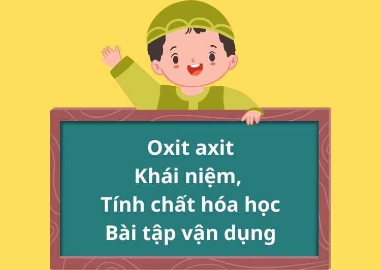 khai-niem-va-dac-diem-cua-oxit-axit-trong-hoa-hoc Khái niệm và đặc điểm của oxit axit trong hóa học