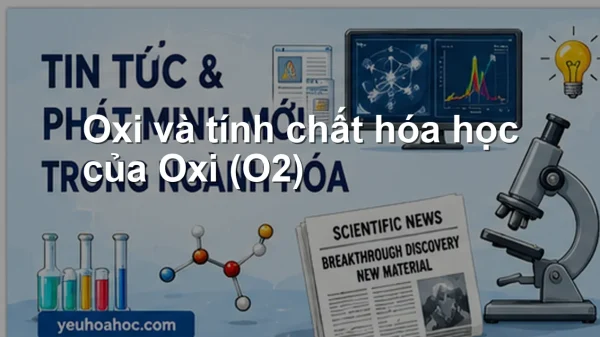 Oxi và tính chất hóa học của Oxi (O2)