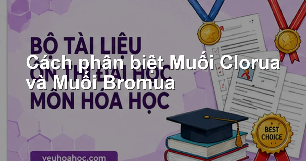 Cách phân biệt Muối Clorua và Muối Bromua