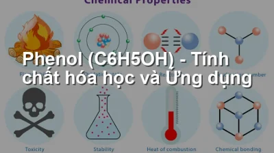 Phenol (C6H5OH) - Tính chất hóa học và Ứng dụng