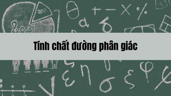 Tính chất đường phân giác trong tam giác và ứng dụng trong giải toán hình học