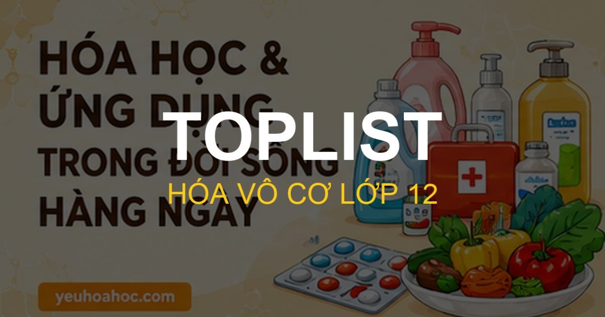 Top 5 Chuyên Đề Hóa Vô Cơ Lớp 12 Điểm Nhấn (Trọng Tâm Thi THPT Quốc Gia)